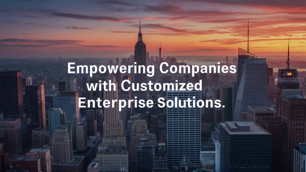 Empower Enterprise Solutions with Customized Enterprise Technology & Resource Planning