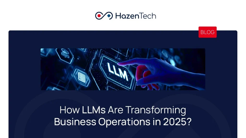 How LLMs Are Transforming Business Operations in 2025