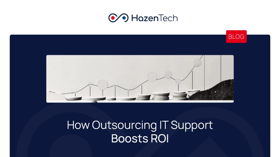 How Outsourcing IT Support Boosts ROI